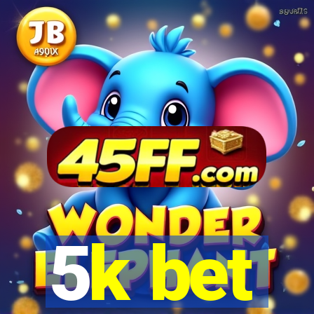 5k bet